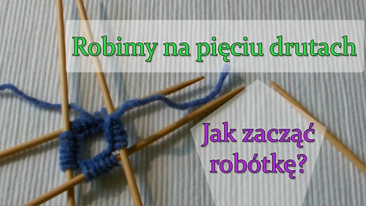 Jak zrobić skarpetki na 5 drutach - proste kroki dla każdego początkującego